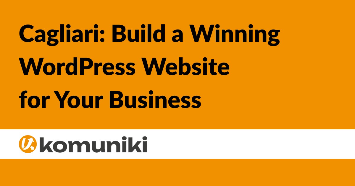 Cagliari Build a Winning WordPress Website for Your Business - Komuniki