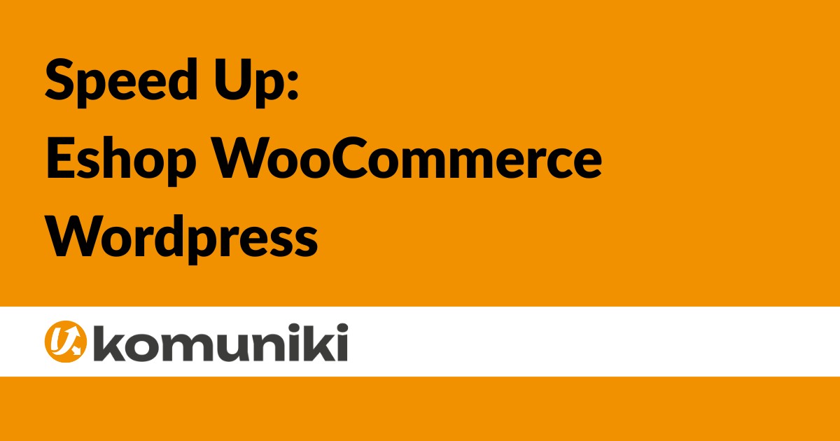 Come Ottimizzare Eshop WooCommerce in Wordpress - Komuniki - Mostallino Nicola