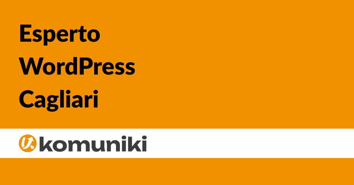 Esperto WordPress Cagliari - BLOG Komuniki - Mostallino Nicola