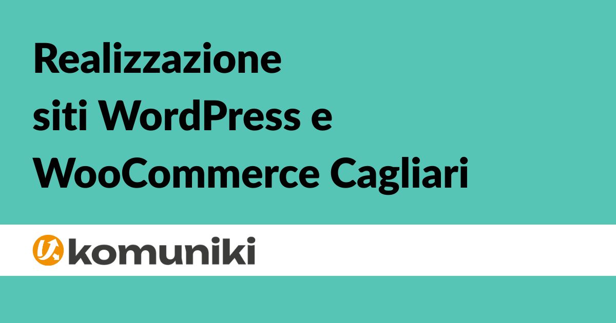 Realizzazione siti WordPress e WooCommerce Cagliari - BLOG Komuniki